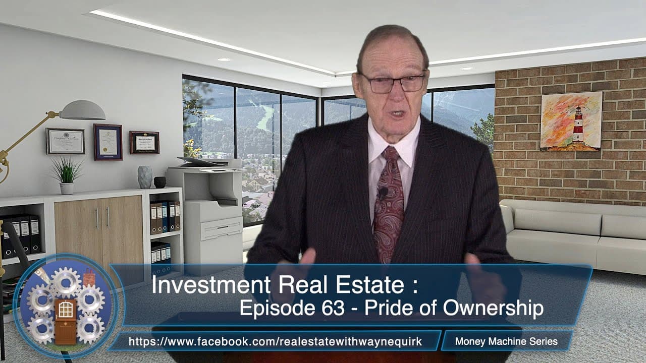 Investment Real Estate :  Episode 63 - Pride of Ownership (Money Machine)
