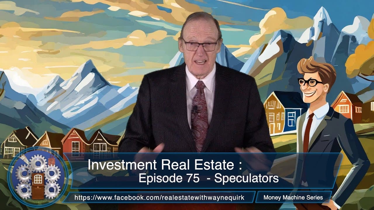 Investment Real Estate : Episode 75  -  Speculators