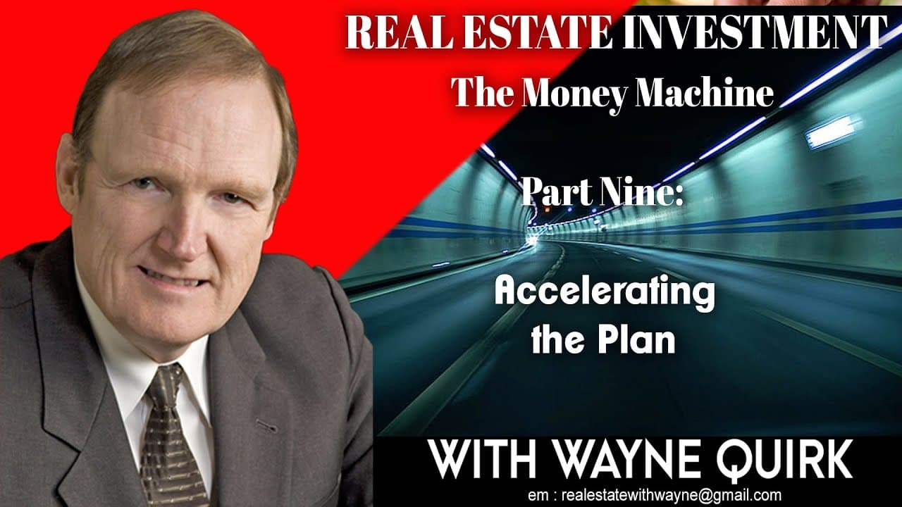 The Money Machine - Real Estate Investment Part 9 : Accelerating the Plan